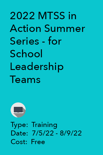 2022 MTSS in Action Summer Series - for School Leadership Teams