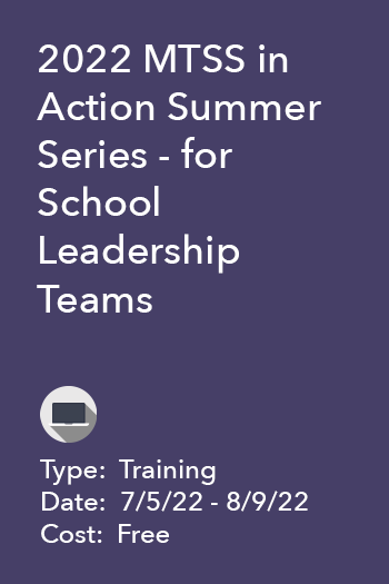 2022 MTSS in Action Summer Series - for School Leadership Teams