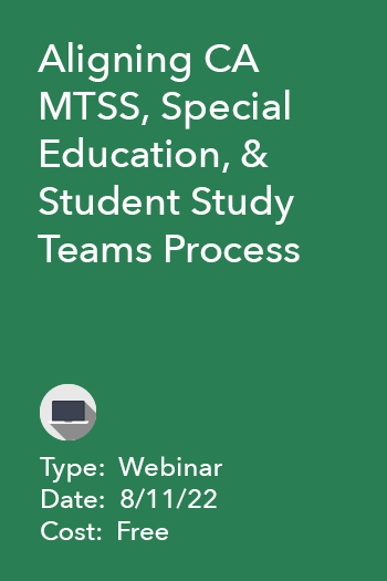 Aligning CA MTSS, Special Education, and Student Study Teams Process