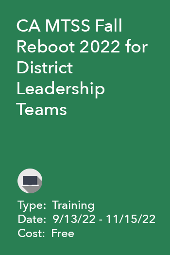 CA MTSS Fall Reboot 2022 for District Leadership Teams