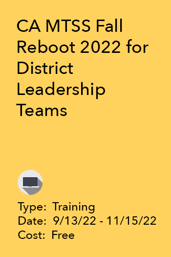 CA MTSS Fall Reboot 2022 for District Leadership Teams