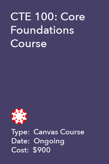 CTE 100: Core Foundations Course