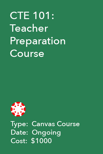 CTE 101 - Teacher Preparation Course