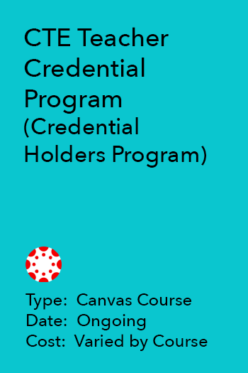 CTE Teacher Credential Program - Credential Holders Program