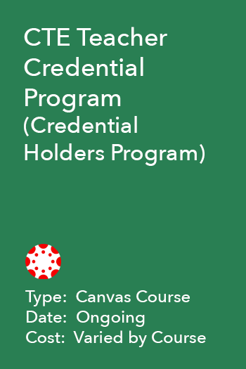 CTE Teacher Credentail Program - Credential HOlders Program