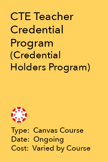CTE Teacher Credential Program - Credential Holders Program