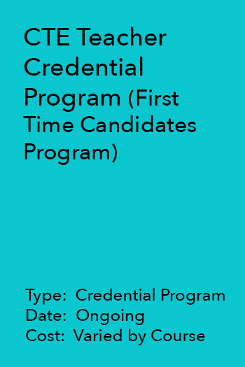 CTE Teacher Credential Program - First TIme Candidates Program