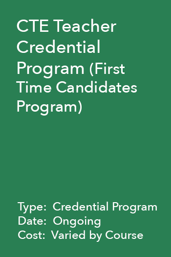 CTE Teacher Credential Program - First Time Candidates Program