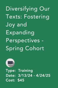 Diversifying Our texts: fostering joy and expanding perspectives - spring cohort