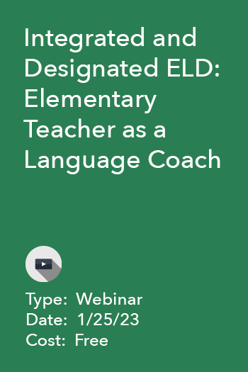 Integrated and Designated ELD: Elementary Teacher as a Language Coach