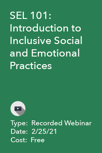 SEL 101: Introduction to Inclusive Social and Emotional Practices