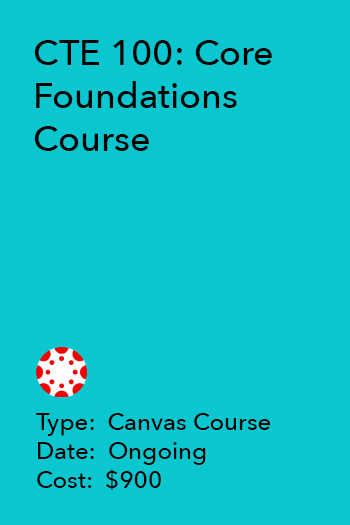 CTE 100: Core Foundations Course