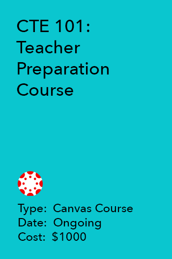 CTE 101: Teacher Preparation Course