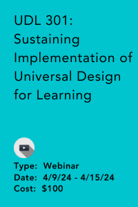 UDL 301: Sustaining Implementation of Universal Design for Learning